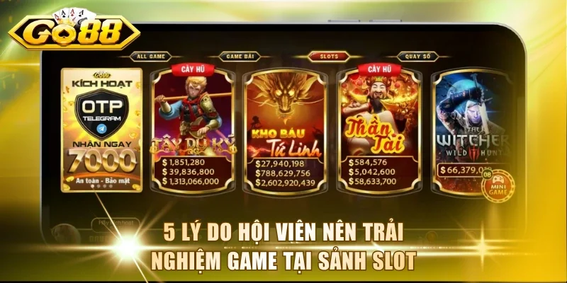 5 lý do hội viên nên trải nghiệm game tại sảnh slot