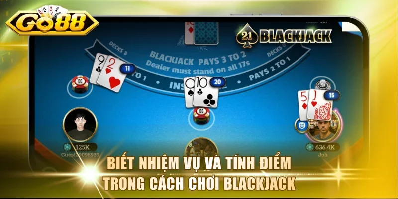 Biết nhiệm vụ và tính điểm trong cách chơi blackjack