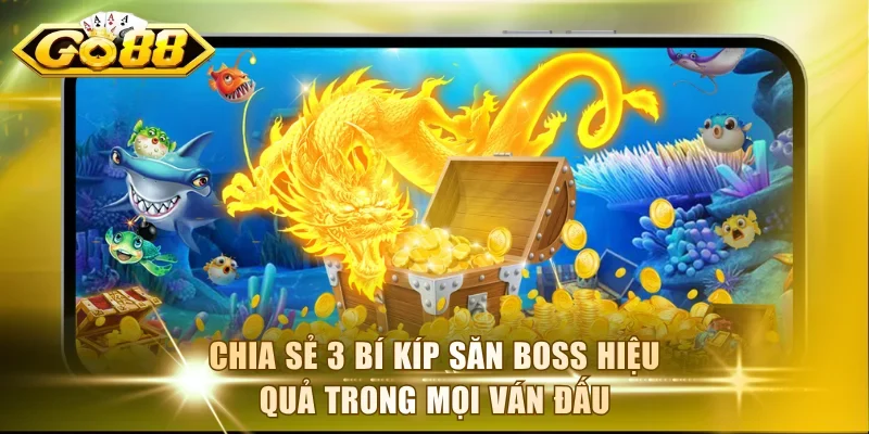 Chia sẻ 3 bí kíp săn boss hiệu quả trong mọi ván đấu