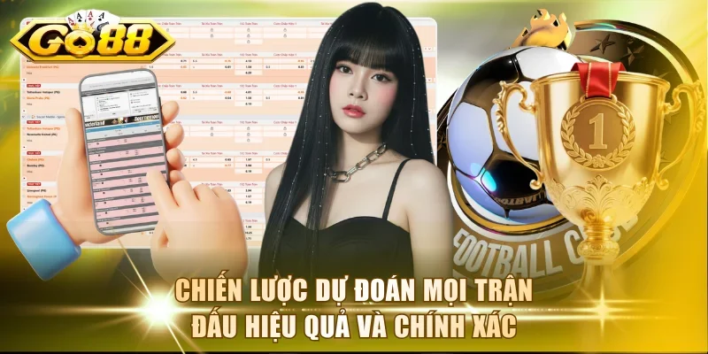 Chiến lược dự đoán mọi trận đấu hiệu quả và chính xác