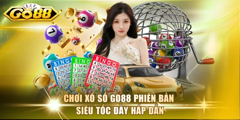 Chơi xổ số Go88 phiên bản siêu tốc đầy hấp dẫn