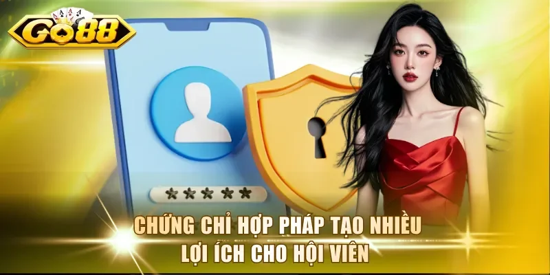 Chứng chỉ hợp pháp tạo nhiều lợi ích cho hội viên