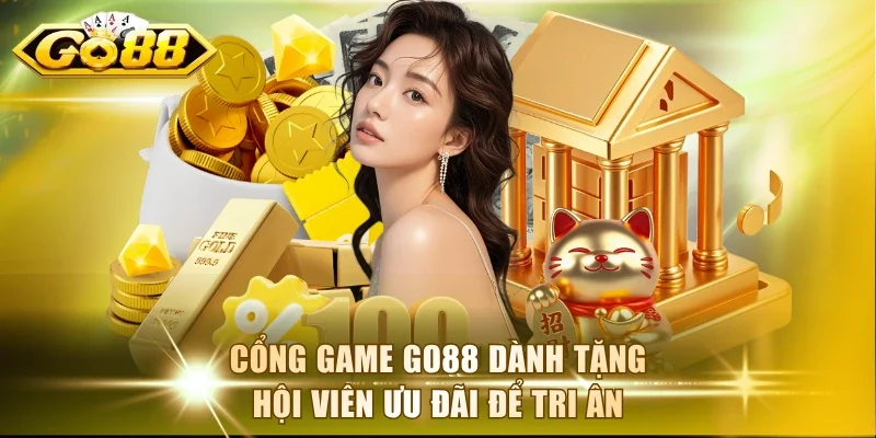 Cổng game Go88 dành tặng hội viên ưu đãi để tri ân