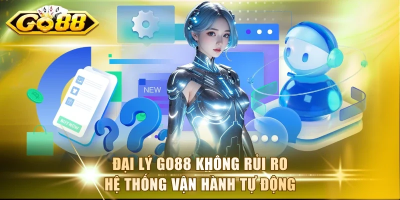 Đại lý Go88 không rủi ro hệ thống vận hành tự động