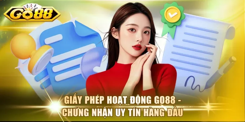 Giấy phép hoạt động Go88 - Chứng nhận uy tín hàng đầu