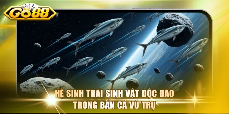 Hệ sinh thái sinh vật độc đáo trong Bắn Cá Vũ Trụ