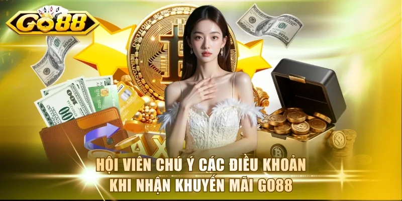 Hội viên chú ý các điều khoản khi nhận khuyến mãi Go88