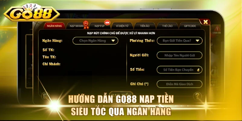 Hướng dẫn Go88 nạp tiền siêu tốc qua ngân hàng
