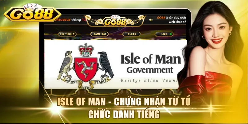 Isle of Man - Chứng nhận từ tổ chức danh tiếng