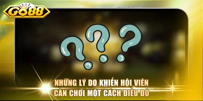 Những lý do khiến hội viên cần chơi một cách điều độ