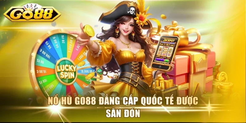 Nổ hũ Go88 đẳng cấp quốc tế được săn đón