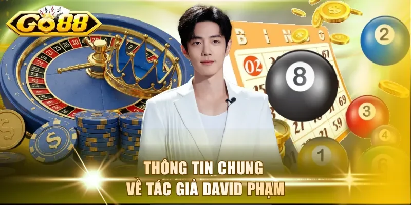 Thông tin chung về tác giả David Phạm