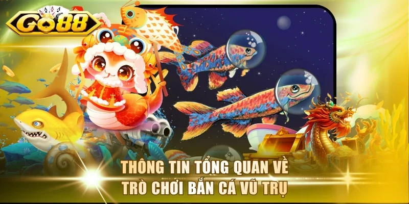 Thông tin tổng quan về trò chơi Bắn Cá Vũ Trụ