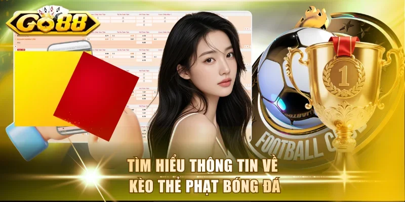 Tìm hiểu thông tin về kèo thẻ phạt bóng đá