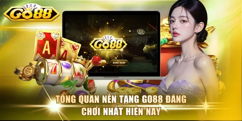 Tổng quan nền tảng Go88 đáng chơi nhất hiện nay