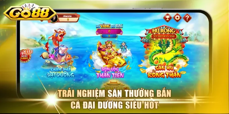 Trải nghiệm săn thưởng bắn cá đại dương siêu hot